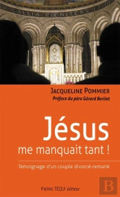 Jésus Me Manquait Tant ! Témoignage D'Un Couple Divorcé-Remarié