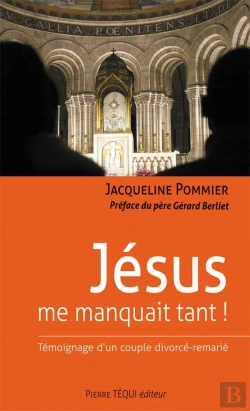 Bertrand.pt - Jésus Me Manquait Tant ! Témoignage D'Un Couple Divorcé-Remarié