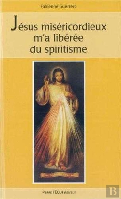 Bertrand.pt - Jésus Miséricordieux M'A Libérée Du Spiritisme