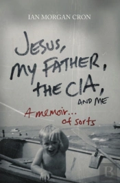 Jesus, My Father, The Cia, And Me