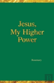 Jesus, My Higher Power
