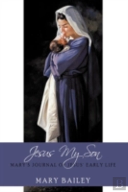 Bertrand.pt - Jesus My Son: Mary'S Journal Of Jesus' E