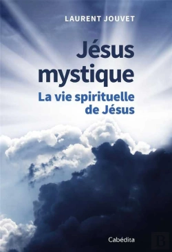 Bertrand.pt - Jésus Mystique ; La Vie Spirituelle De Jésus
