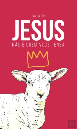 Bertrand.pt - Jesus Não É Quem Você Pensa