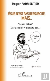 Jésus N'Est Pas Ressuscité, Mais... 'Le Roi Est Nu', 'La Dent En Or N'Existe Pas...'