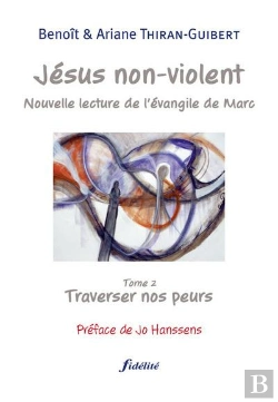 Bertrand.pt - Jésus Non Violent Tome 2 ; Traverser Nos Peurs