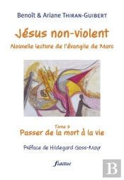 Jésus Non Violent Tome 3 ; Nouvelle Lecture De L'Évangile De Marc