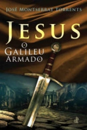 JESUS O Galileu Armado