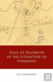 Jesus Of Nazareth In The Literature Of Unamuno