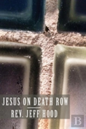 Jesus On Death Row