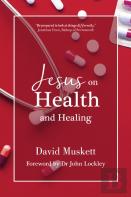 Jesus On Health And Healing
