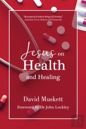 Jesus On Health And Healing