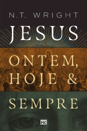 Jesus: Ontem, Hoje E Sempre