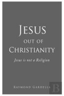 Jesus Out Of Christianity