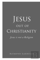 Jesus Out Of Christianity