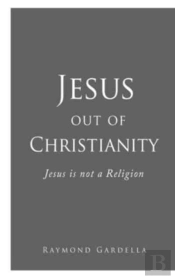 Jesus Out Of Christianity