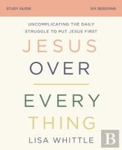 Jesus Over Everything Study Guide