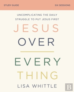 Bertrand.pt - Jesus Over Everything Study Guide