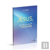 Jésus, Prendre Plaisir À Le Découvrir