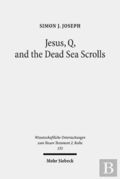 Jesus, Q, And The Dead Sea Scrolls