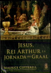 Jesus, Rei Arthur E A Jornada Do Graal
