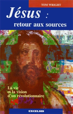 Bertrand.pt - Jésus : Retour Aux Sources ; La Vie Et La Vision D'Un Révolutionnaire