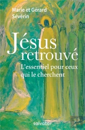 Jésus Retrouvé ; L'Essentiel Pour Ceux Qui Le Cherchent