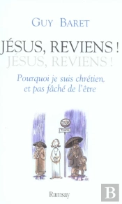 Jesus, Reviens ! Jesus, Reviens ;Pourquoi  Je Suis Chretien Et Pas Fache De L'Etre