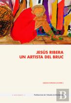 Jesus Ribera. Un Artista Del Bruc