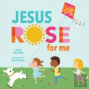 Jesus Rose For Me