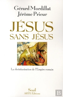 Bertrand.pt - Jésus Sans Jésus ; La Christianisation De L'Empire Romain