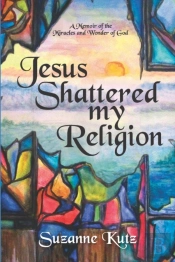Jesus Shattered My Religion