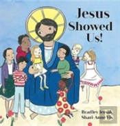 Jesus Showed Us!