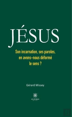 Bertrand.pt - Jésus : Son Incarnation, Ses Paroles, En Avons-Nous Déformé Le Sens ?