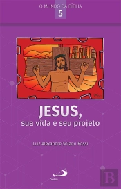Jesus, Sua Vida E Seu Projeto