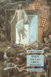 Jesus, The Last Great Initiate