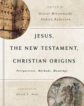 Jesus, The New Testament, And Christian Origins