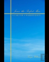 Jesus The Perfect Man