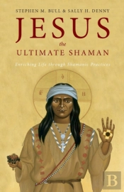 Jesus, The Ultimate Shaman