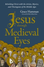 Jesus Through Medieval Eyes