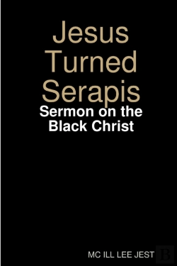 Bertrand.pt - Jesus Turned Serapis-Sermon On The Black Christ