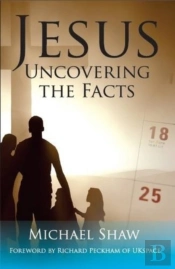 Jesus: Uncovering The Facts
