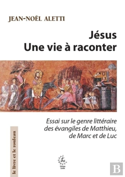 Bertrand.pt - Jésus, Une Vie À Raconter : Essai Sur Le Genre Littéraire Des Évangiles De Matthieu De Marc Et De Luc