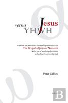Jesus Versus Yhwh