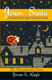Jesus Vs. Santa: Christmas Misunderstood