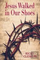 Jesus Walked In Our Shoes
