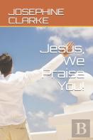 Jesus, We Praise You!