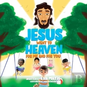 Jesus Went To Heaven For Me And For You