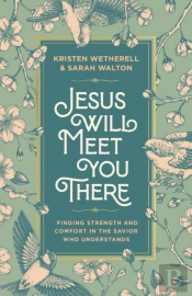 Jesus Will Meet You There