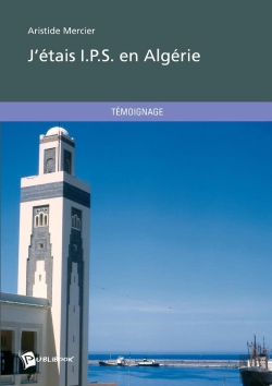 Bertrand.pt - J'Étais I.P.S. En Algérie (2e Édition)